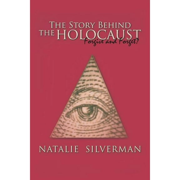 The Story Behind the Holocaust : Forgive and Forget? (Paperback)