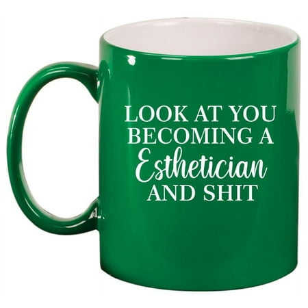 

Look At You Becoming A Esthetician Funny Make Up Artist Ceramic Coffee Mug Tea Cup (11oz Green)