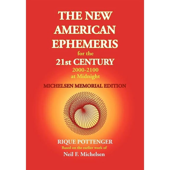 The New American Ephemeris for the 21st Century 2000-2100 at Midnight, Michelsen Memorial Edition, (Paperback)