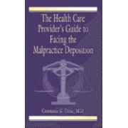 The Health Care Provider's Guide to Facing the Malpractice Deposition, (Paperback)