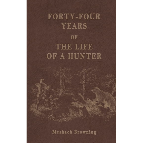 Forty-Four Years of the Life of a Hunter, (Hardcover)