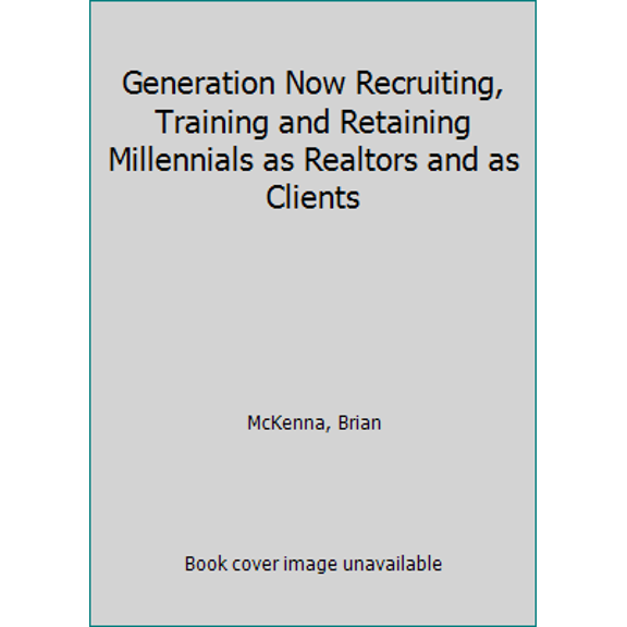 Pre-Owned Generation Now Recruiting, Training and Retaining Millennials as Realtors and as Clients (Paperback) 1605712663 9781605712666