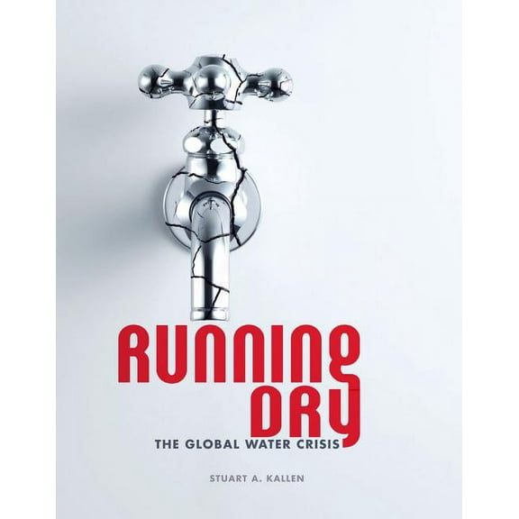 Running Dry: The Global Water Crisis (Hardcover)