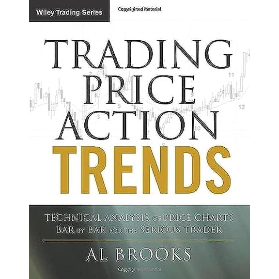 Pre-Owned Trading Price Action Trends: Technical Analysis of Price Charts Bar by Bar for the Serious Trader (Hardcover) 1118066510 9781118066515