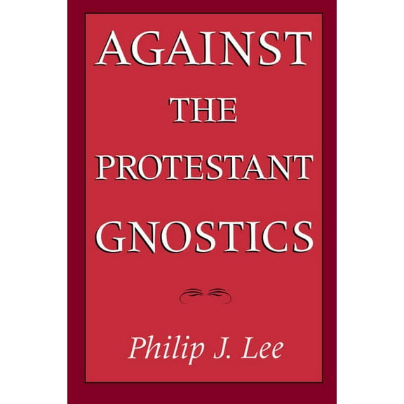 Against the Protestant Gnostics, (Paperback)
