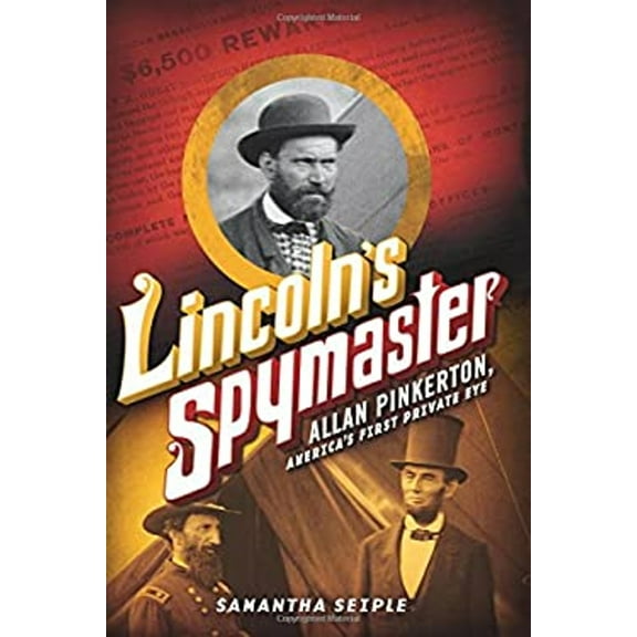 Pre-Owned Lincoln's Spymaster: Allan Pinkerton, America's First Private Eye (Hardcover 9780545708975) by Samantha Seiple