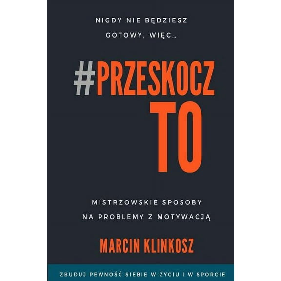 Przeskocz To : Mistrzowskie sposoby na problemy z motywacją (Paperback)