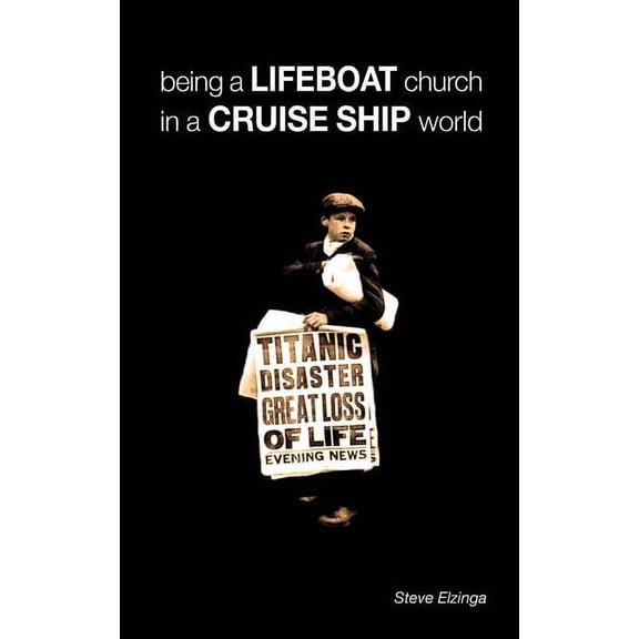 Being a Lifeboat Church in a Cruise Ship World (Paperback)