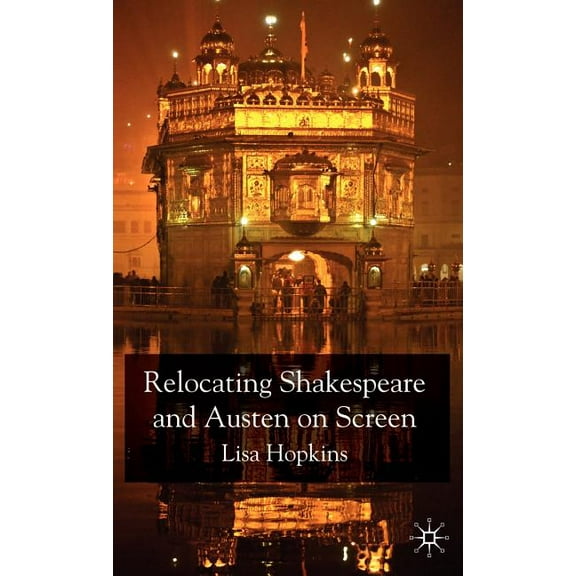 Relocating Shakespeare and Austen on Screen