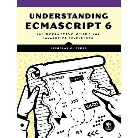 Understanding ECMAScript 6 : The Definitive Guide for JavaScript