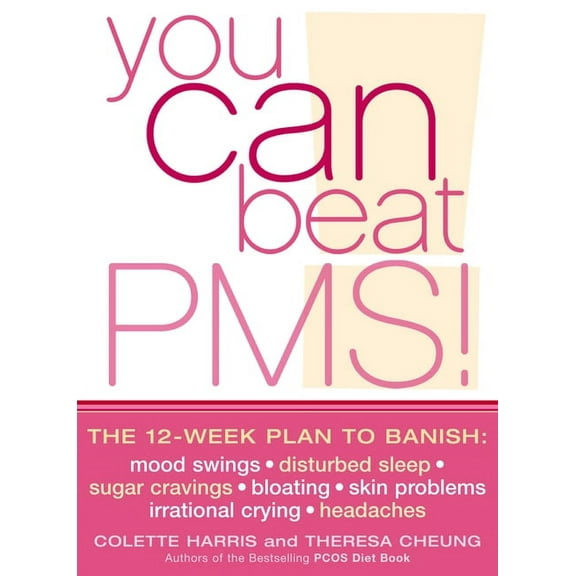 You Can Beat PMS!: Feel Fantastic All Month Long with the 12-Week Nutritional Lifestyle Plan, (Paperback)