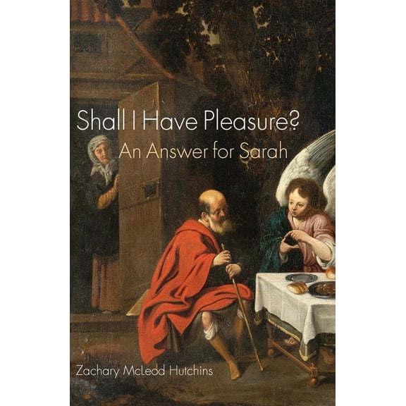 Shall I Have Pleasure?: An Answer for Sarah, (Paperback)