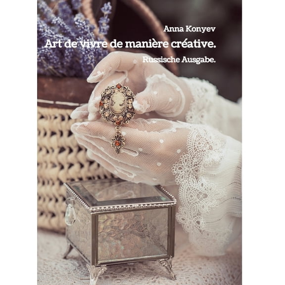 Art de vivre de maniÃ¨re crÃ©ative.: Russische Ausgabe., (Hardcover)
