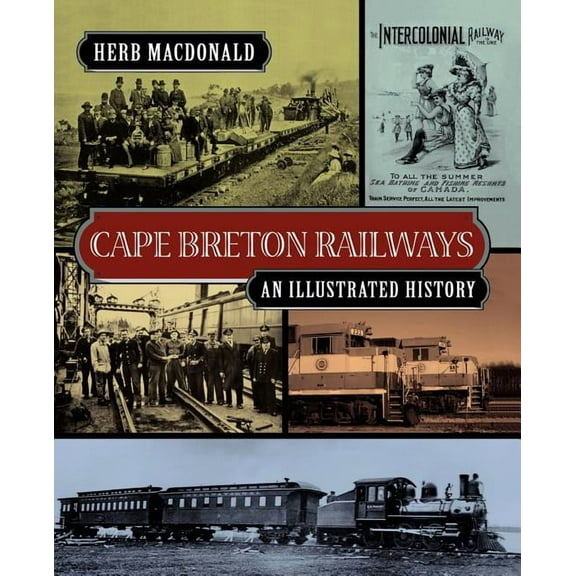 Cape Breton Railways: An Illustrated History (Paperback)