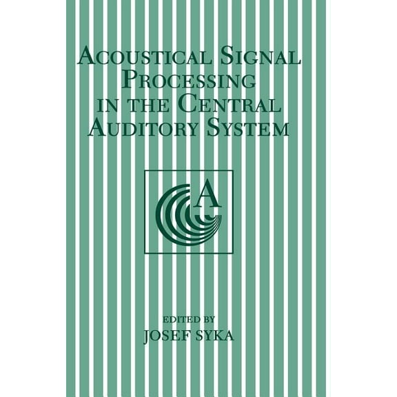 Acoustical Signal Processing in the Central Auditory System, (Paperback)