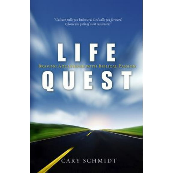 Pre-Owned Life Quest: Braving Adulthood with Biblical Passion (Paperback) 1598940759 9781598940756