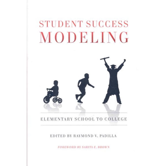 Pre-Owned Student Success Modeling : Elementary School to College (Paperback) 9781579223274