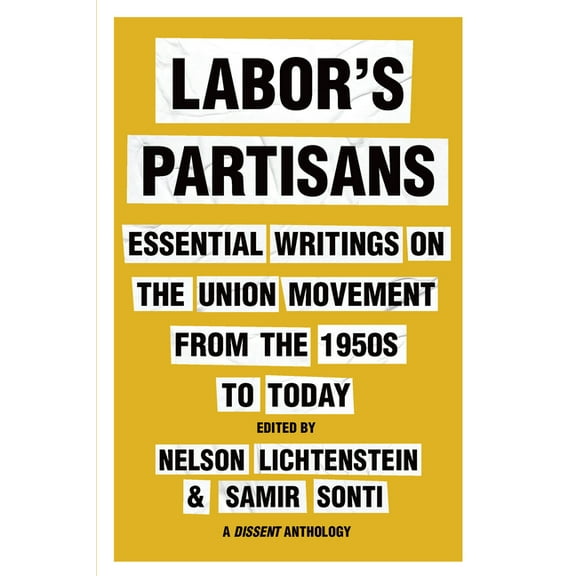 Labor's Partisans: Essential Writings on the Union Movement from the 1950s to Today, (Hardcover)