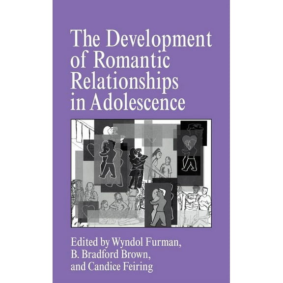 Cambridge Studies in Social and Emotiona The Development of Romantic Relationships in Adolescence, (Hardcover)