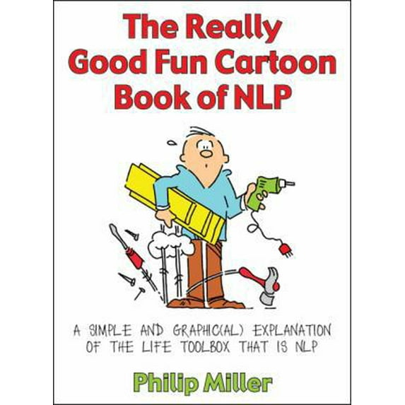 Pre-Owned The Really Good Fun Cartoon Book of Nlp: A Simple and Graphic(al) Explanation of the Life Toolbox That Is Nlp (Paperback) 1845901150 9781845901158