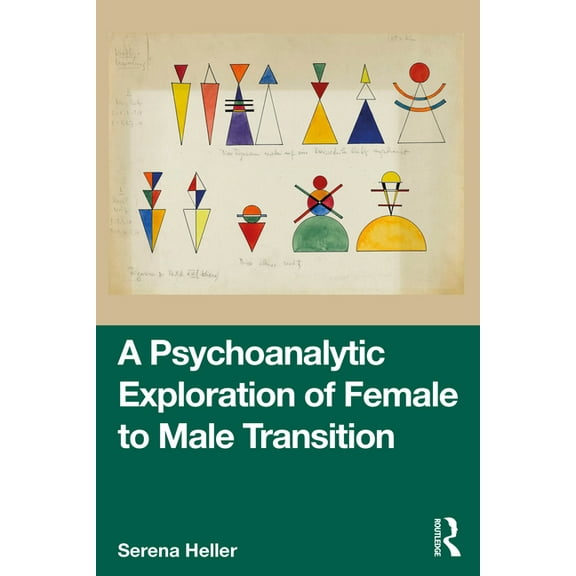 A Psychoanalytic Exploration of Female to Male Transition, (Paperback)