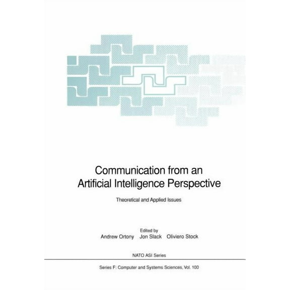 NATO Asi Subseries F: Communication from an Artificial Intelligence Perspective: Theoretical and Applied Issues, Book 100, (Paperback)