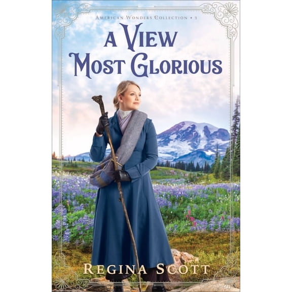 A View Most Glorious  American Wonders Collection   Hardcover  0800740548 9780800740542 Regina Scott