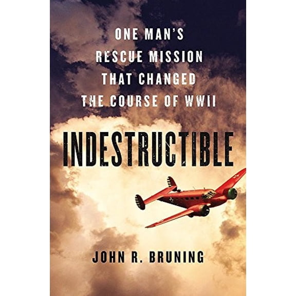 Pre-Owned Indestructible: One Man's Rescue Mission That Changed the Course of WWII (Hardcover) 0316339407 9780316339407