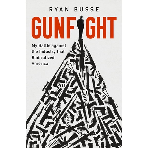 Pre-Owned Gunfight: My Battle Against the Industry That Radicalized America (Hardcover) 1541768736 9781541768734