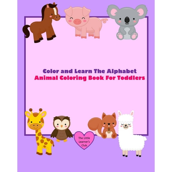 Color and Learn The Alphabet - Animal Coloring Book For Toddlers, (Paperback)