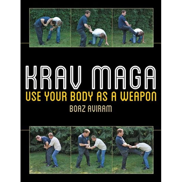 Krav Maga Use Your Body as a Weapon