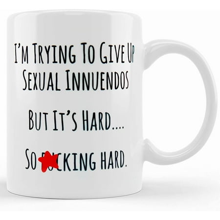 

Mature Swear Mug I m Trying To Give Up Sexual Innuendos But It s Hard So F_cking Hard ~ Innuendo Mug ~ Sexual Innuendo Ceramic Novelty Coffee Mug Tea Cup Gift Present For Birthday