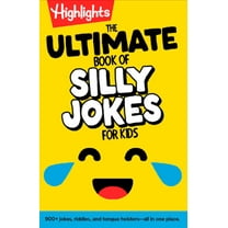 Highlights Joke Books The Ultimate Book of Silly Jokes for Kids: Kid-Friendly Joke Book with Hundreds of Jokes, Riddles and Tongue Twisters fo, (Hardcover)