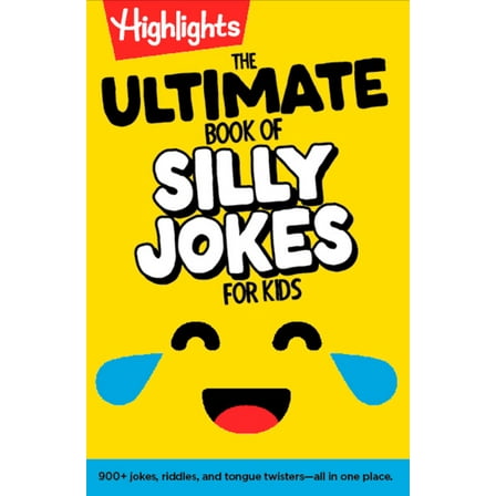 Highlights Joke Books The Ultimate Book of Silly Jokes for Kids: Kid-Friendly Joke Book with Hundreds of Jokes, Riddles and Tongue Twisters fo, (Paperback)