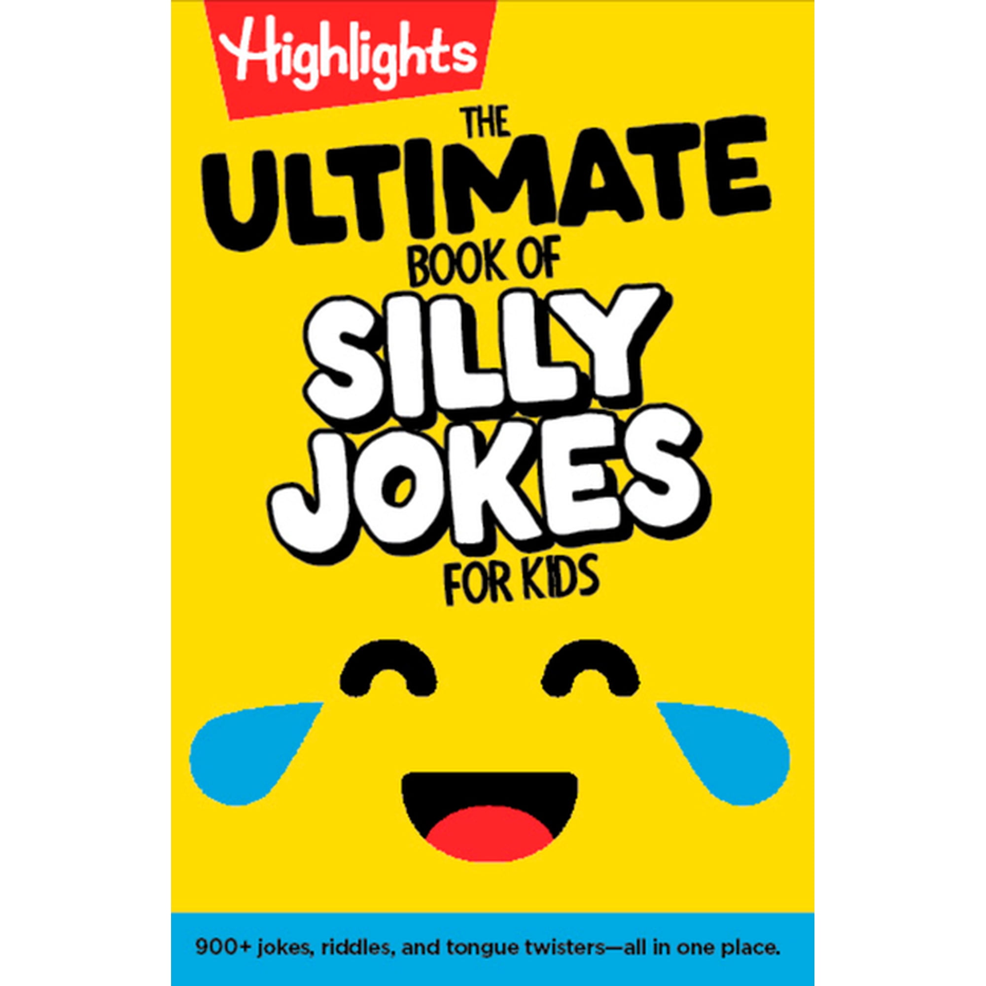 Highlights Joke Books The Ultimate Book of Silly Jokes for Kids: Kid-Friendly Joke Book with Hundreds of Jokes, Riddles and Tongue Twisters fo, (Paperback)