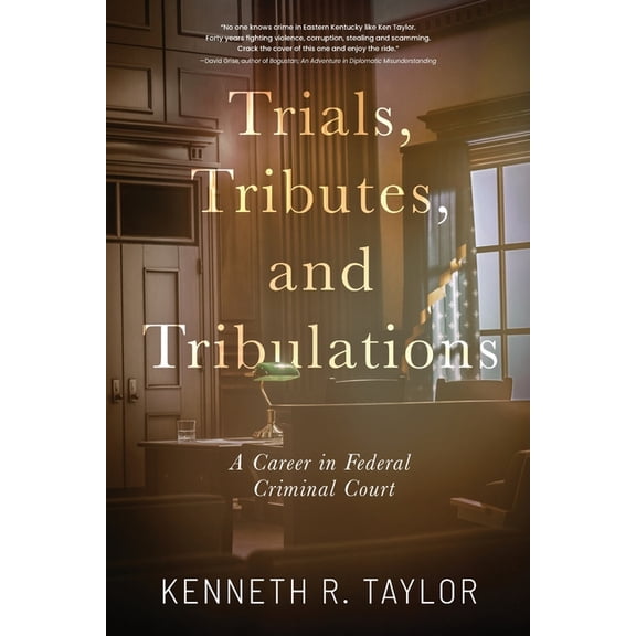 Trials, Tributes, and Tribulations: A Career in Federal Criminal Court, (Paperback)