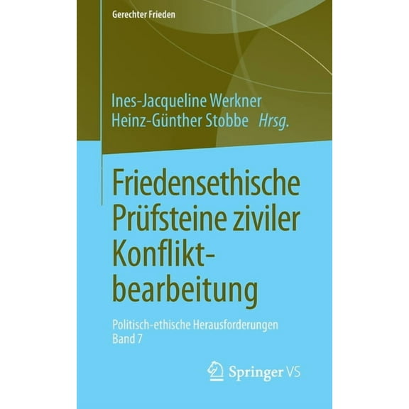 Gerechter Frieden Friedensethische Prüfsteine Ziviler Konfliktbearbeitung: Politisch-Ethische Herausforderungen - Band 7, (Paperback)