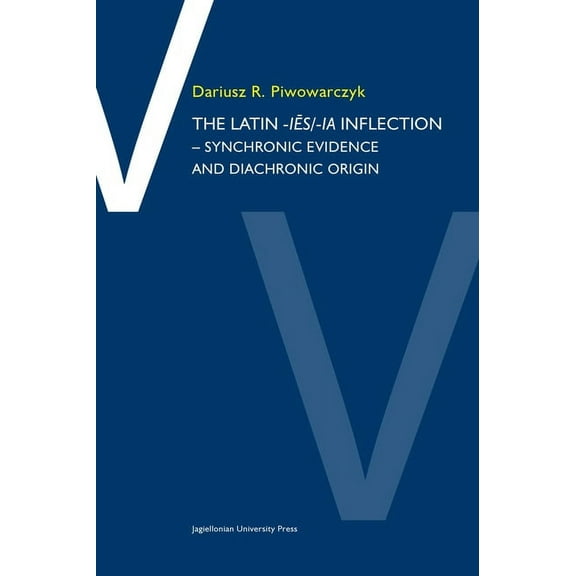 The Latin -Iēs/Ia Inflection: Synchronic Evidence and Diachronic Origin, (Paperback)