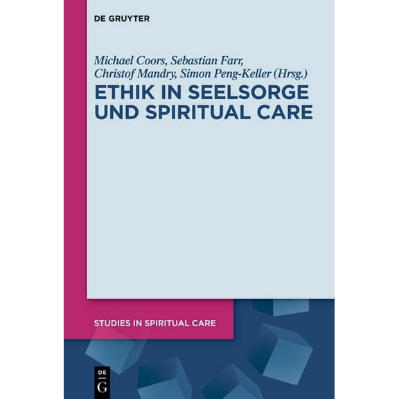 Studies in Spiritual Care Ethik in Seelsorge Und Spiritual Care, Book 16, (Hardcover)