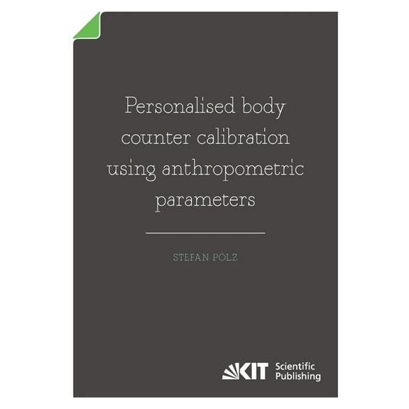 Personalised body counter calibration using anthropometric parameters (Paperback)