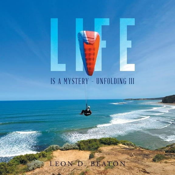 Life: Is a Mystery - Unfolding III (Paperback)