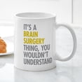 thumbnail image 3 of CafePress - Its A Brain Surgery Thing Mug - 11 oz Ceramic Mug - Novelty Coffee Tea Cup, 3 of 4