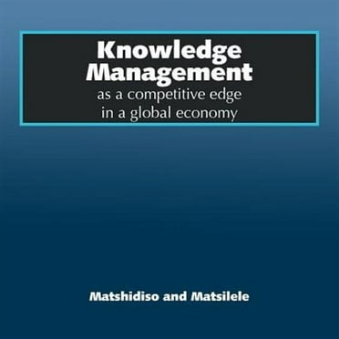 Knowledge Management as a Competitive Edge in a Global Economy