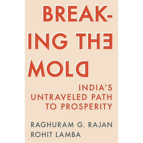 Breaking the Mold: India's Untraveled Path to Prosperity, (Paperback)