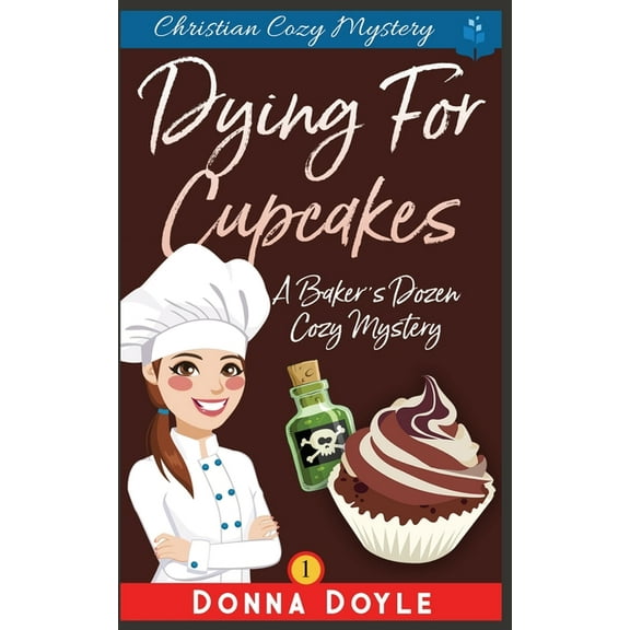 Dying for Cupcakes: Christian Cozy Mystery (Paperback) by Donna Doyle