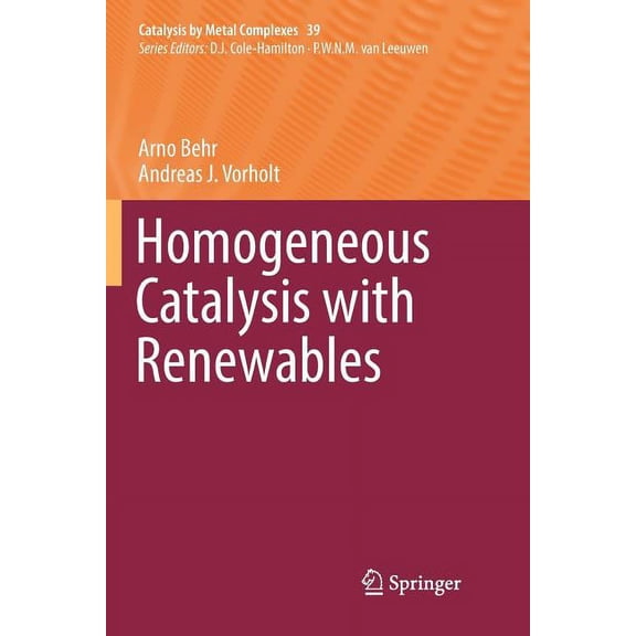 Catalysis by Metal Complexes Homogeneous Catalysis with Renewables, Book 39, (Paperback)