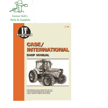 I&t Shop Manual Case - I&T Shop Manual, Case & International Models, 7110, 7120, 7130, 7140 Farmer Bob's Parts C40