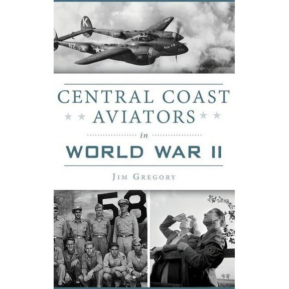 Central Coast Aviators in World War II (Hardcover)