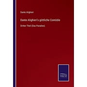 Dante Alighieri's gttliche Comdie : Dritter Theil (Das Paradies) (Paperback)