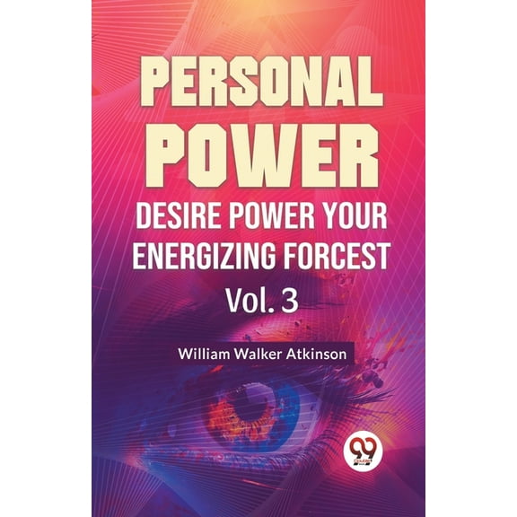 Personal Power Desire Power Your Energizing Forcest Vol. 3, (Paperback)